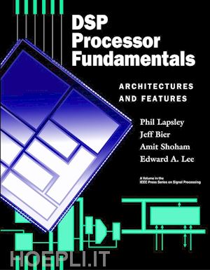 lapsley p - dsp processor fundamentals: architectures and features
