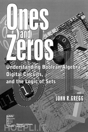 gregg j - ones and zeros: understanding boolean algebra, digital circuits, and the logic of sets