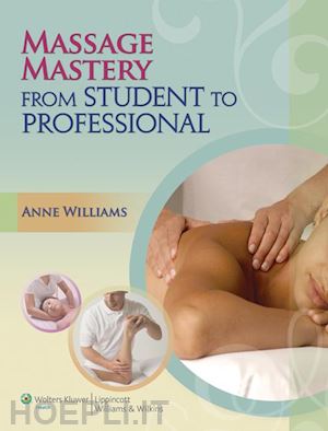 williams anne - massage mastery from student to professional