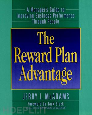mcadams jl - the reward plan advantage – manager's guide to improving business performance through people