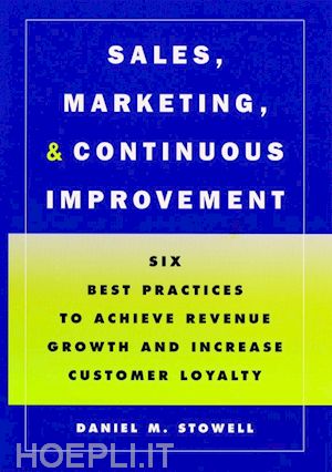 stowell dm - sales, marketing and continous improvement – six best practices to achieve revenue growth and increase customer loyalty
