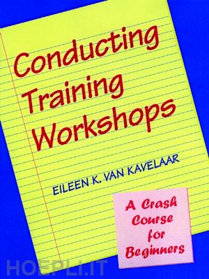 van kavelaar ek - conducting training workshops: a crash course for for beginners