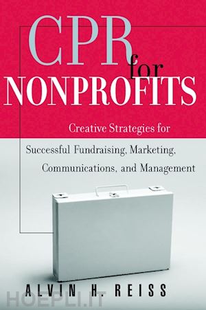 reiss ah - cpr for nonprofits: creative strategies for successful fundraising, marketing, communications, and management