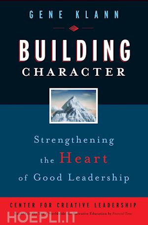 klann g - building character – strengthening the heart of good leadership
