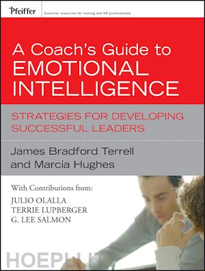 terrell james bradford; hughes marcia; olalla julio; lupberger terrie; salmon g. lee - a coach's guide to emotional intelligence