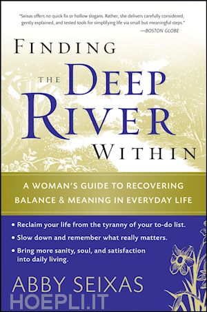 seixas a - finding the deep river within: a woman's guide to recovering balance and meaning in everyday life