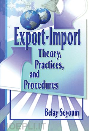 erdener kaynak; belay seyoum - export-import theory, practices, and procedures