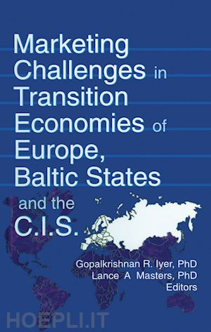 erdener kaynak; gopalkrishnan r iyer; lance a masters - marketing challenges in transition economies of europe, baltic states and the cis