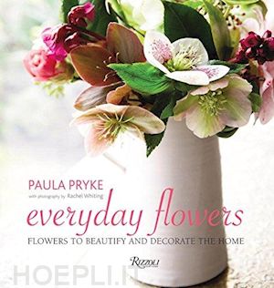pryke paula; whiting rachel (photographed by) - everyday flowers