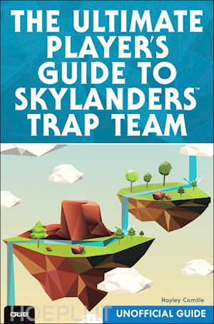 hayley camille - the ultimate player's guide to skylanders trap team