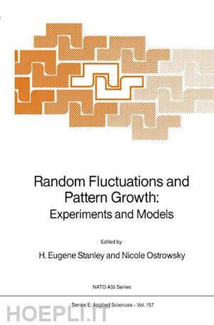 stanley harry eugene (curatore); ostrowsky n. (curatore) - random fluctuations and pattern growth: experiments and models
