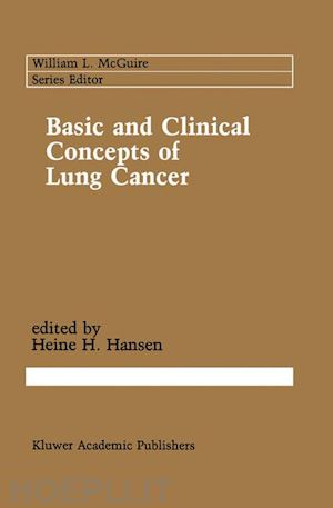 hansen heine h. (curatore) - basic and clinical concepts of lung cancer