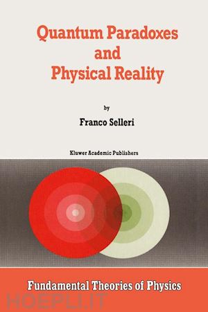 selleri f.; van der merwe alwyn (curatore) - quantum paradoxes and physical reality