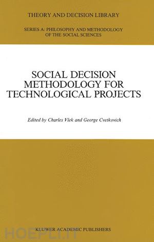 vlek c.a. (curatore); cvetkovich g. (curatore) - social decision methodology for technological projects