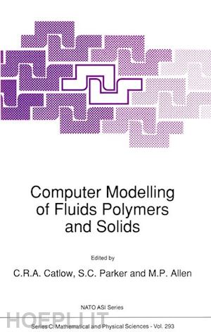 catlow richard (curatore); parker s.c. (curatore); allen m.p. (curatore) - computer modelling of fluids polymers and solids