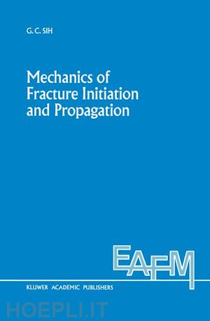 sih george c. - mechanics of fracture initiation and propagation