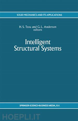 tzou h.s. (curatore); anderson g.l. (curatore) - intelligent structural systems