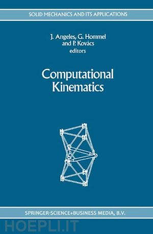 angeles j. (curatore); hommel günter (curatore); kovács peter (curatore) - computational kinematics