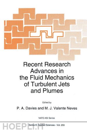 davies p.a. (curatore); valente neves m.j. (curatore) - recent research advances in the fluid mechanics of turbulent jets and plumes