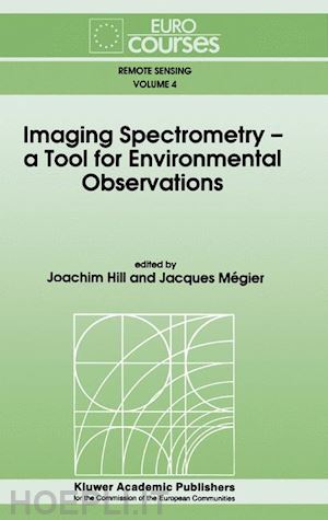 hill joachim (curatore); mégier jacques (curatore) - imaging spectrometry -- a tool for environmental observations