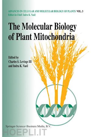 levings iii charles s. (curatore); vasil indra k. (curatore) - the molecular biology of plant mitochondria