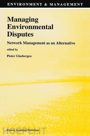 glasbergen p. (curatore) - managing environmental disputes