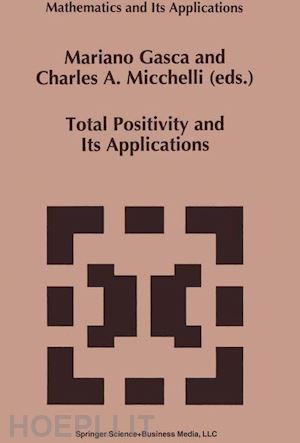 gasca mariano (curatore); micchelli charles a. (curatore) - total positivity and its applications