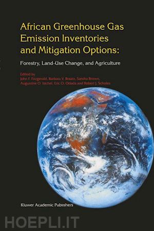 fitzgerald john f. (curatore); braatz barbara v. (curatore); brown sandra (curatore); isichei augustine o. (curatore); odada eric o. (curatore); scholes robert j. (curatore) - african greenhouse gas emission inventories and mitigation options: forestry, land-use change, and agriculture