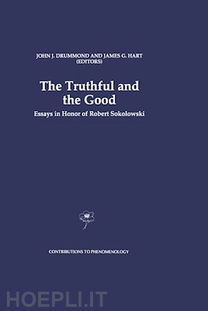 drummond j.j. (curatore); hart j.g. (curatore) - the truthful and the good