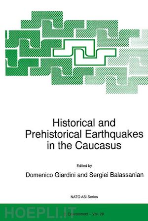 giardini d. (curatore); balassanian serguei (curatore) - historical and prehistorical earthquakes in the caucasus