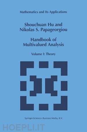 shouchuan hu; papageorgiou nikolaos s. - handbook of multivalued analysis