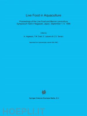 hagiwara a. (curatore); snell t.w. (curatore); lubzens e. (curatore); tamaru c.s. (curatore) - live food in aquaculture