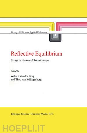 van der burg wibren (curatore); van willigenburg theo (curatore) - reflective equilibrium