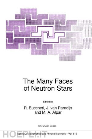buccheri r. (curatore); van paradijs jan (curatore); alpar m.h. (curatore) - the many faces of neutron stars