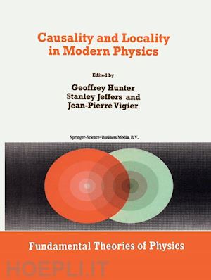 hunter g. (curatore); jeffers stanley (curatore); vigier j.p. (curatore) - causality and locality in modern physics
