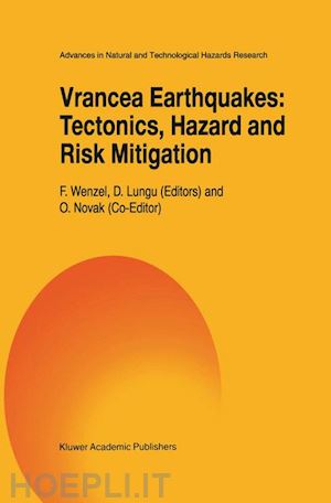 wenzel f. (curatore); lungu d. (curatore) - vrancea earthquakes: tectonics, hazard and risk mitigation