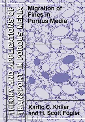khilar kartic c.; fogler h. scott - migrations of fines in porous media