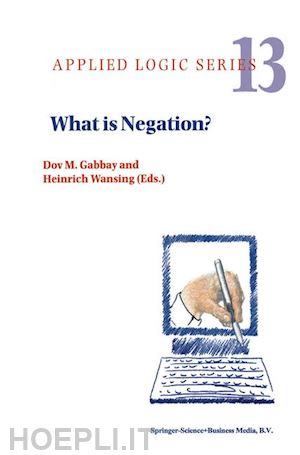 gabbay dov m. (curatore); wansing heinrich (curatore) - what is negation?