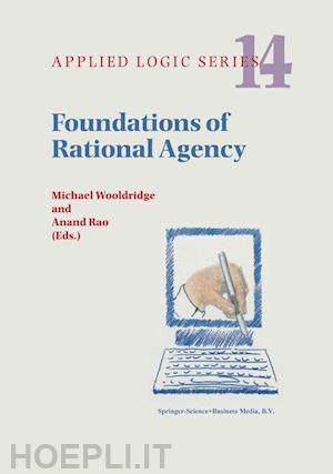 wooldridge michael (curatore); rao a. (curatore) - foundations of rational agency