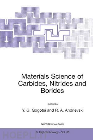 gogotsi yury g. (curatore); andrievski r.a. (curatore) - materials science of carbides, nitrides and borides