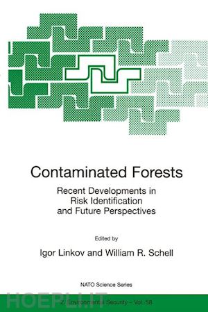 linkov igor (curatore); schell william r. (curatore) - contaminated forests