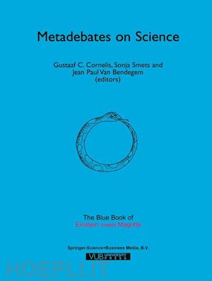 cornelis gustaaf c. (curatore); smets sonja (curatore); van bendegem jean-paul (curatore) - metadebates on science