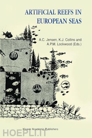 jensen antony (curatore); collins k. (curatore); lockwood a.p. (curatore) - artificial reefs in european seas