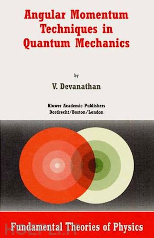 devanathan v. - angular momentum techniques in quantum mechanics