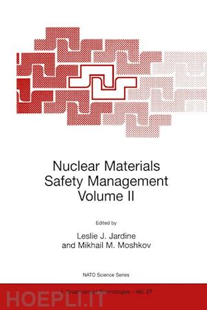 jardine leslie j. (curatore); moshkov mikhail m. (curatore) - nuclear materials safety management volume ii