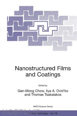 gan-moog chow (curatore); ovid'ko ilya a. (curatore); tsakalakos thomas (curatore) - nanostructured films and coatings