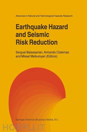 balassanian serguei (curatore); cisternas armando (curatore); melkumyan mikael (curatore) - earthquake hazard and seismic risk reduction