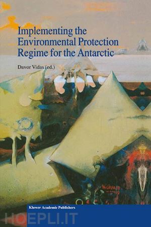 vidas d. (curatore) - implementing the environmental protection regime for the antarctic