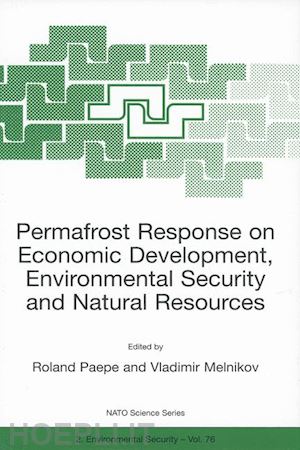 paepe r. (curatore); melnikov vladimir p. (curatore) - permafrost response on economic development, environmental security and natural resources
