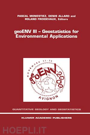 monestiez pascal (curatore); allard denis (curatore); froidevaux roland (curatore) - geoenv iii — geostatistics for environmental applications